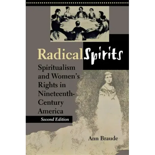 Radical Spirits, Second Edition: Spiritualism and Women's Rights in Nineteenth-Century America - Paperback