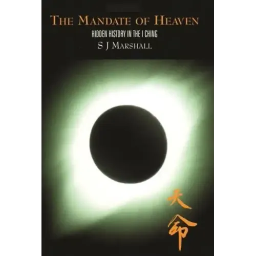 The Mandate of Heaven: Hidden History in the I Ching - Paperback