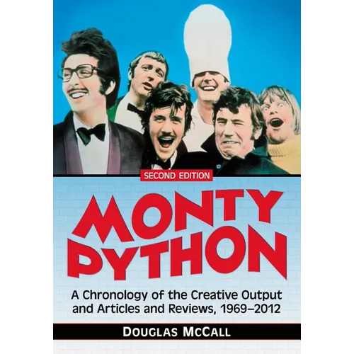 Monty Python: A Chronology, 1969-2012, 2d ed. - Paperback