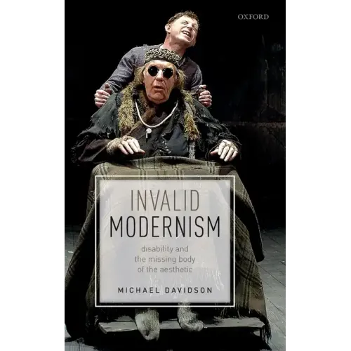 Invalid Modernism: Disability and the Missing Body of the Aesthetic - Hardcover