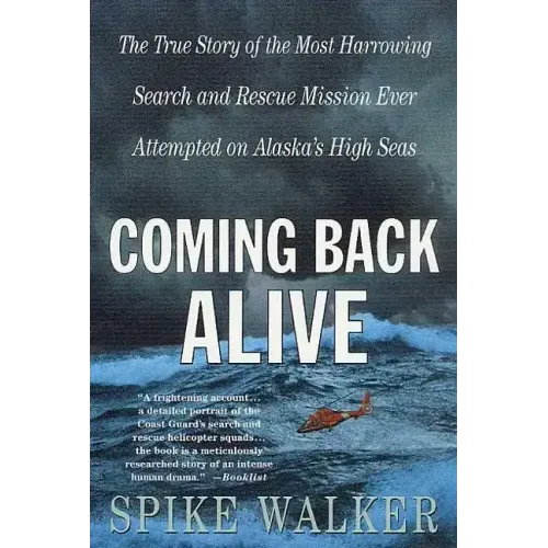 Coming Back Alive: The True Story of the Most Harrowing Search and Rescue Mission Ever Attempted on Alaska's High Seas - Paperback