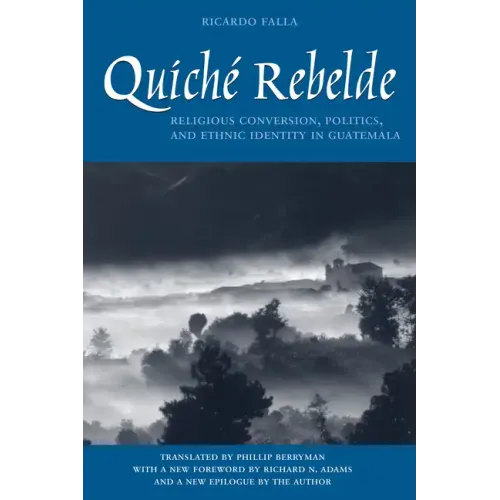 Quiché Rebelde: Religious Conversion, Politics, and Ethnic Identity in Guatemala - Paperback