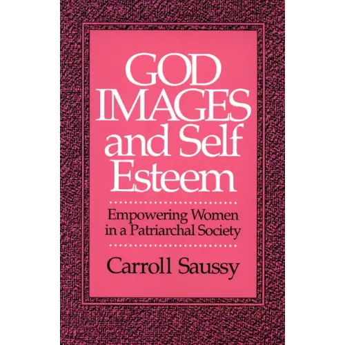 God Images and Self Esteem: Empowering Women in a Patriarchal Society - Paperback