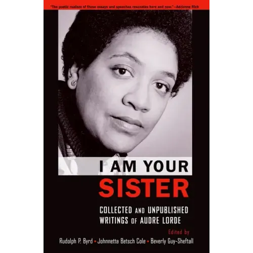 I Am Your Sister: Collected and Unpublished Writings of Audre Lorde - Paperback
