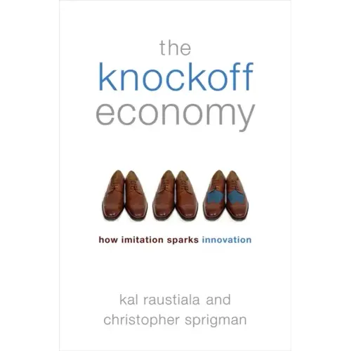 Knockoff Economy: How Imitation Sparks Innovation - Hardcover