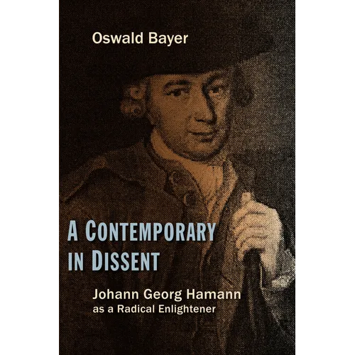 A Contemporary in Dissent: Johann Georg Hamann as Radical Enlightener - Paperback
