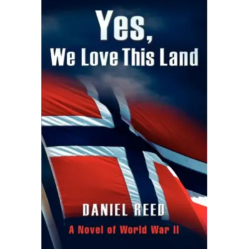 Yes, We Love This Land: A Novel of World War II - Paperback