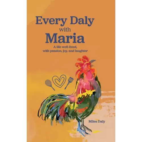 Every Daly with Maria: A life well-lived, with passion, joy, and laughter - Paperback