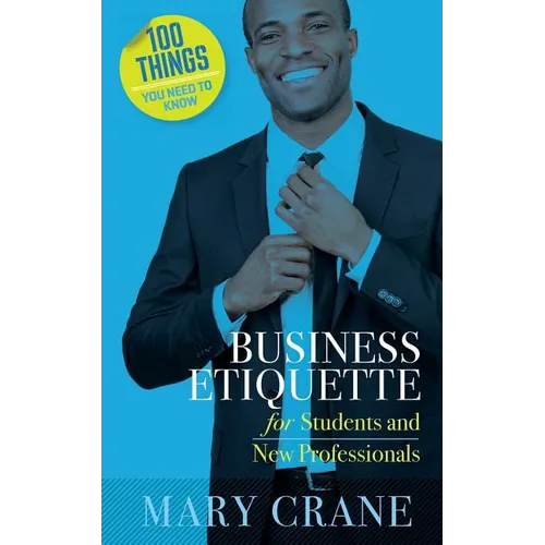 100 Things You Need to Know: Business Etiquette: For Students and New Professionals - Paperback