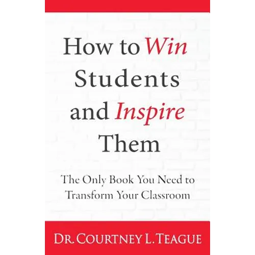 How to win students and inspire them: The Only Book You Need To Transform Your Classroom - Paperback