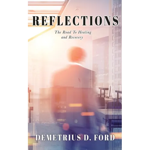 Reflections: The Road To Healing and Recovery