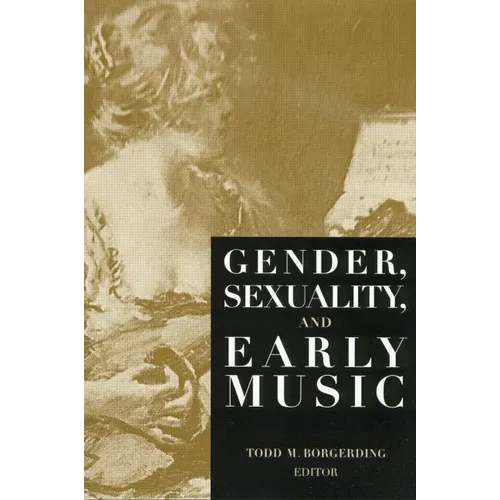 Gender, Sexuality, and Early Music - Paperback
