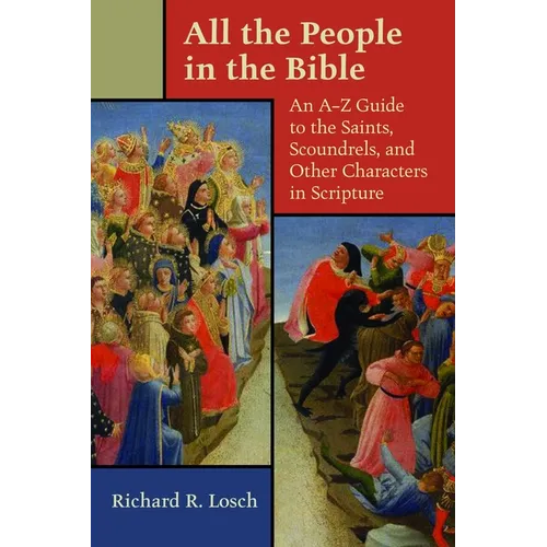 All the People in the Bible: An A-Z Guide to the Saints, Scoundrels, and Other Characters in Scripture - Paperback