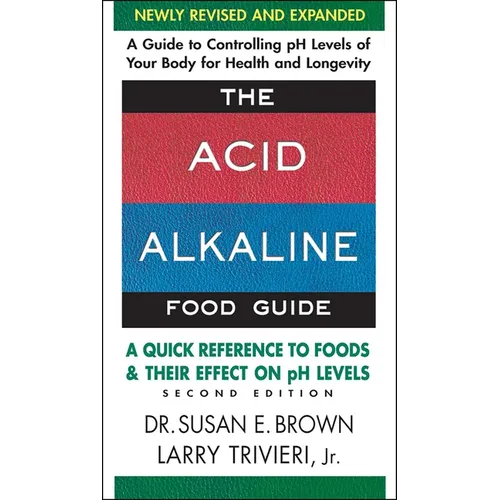 The Acid Alkaline Food Guide: A Quick Reference to Foods and Their Effect on PH Levels - Paperback