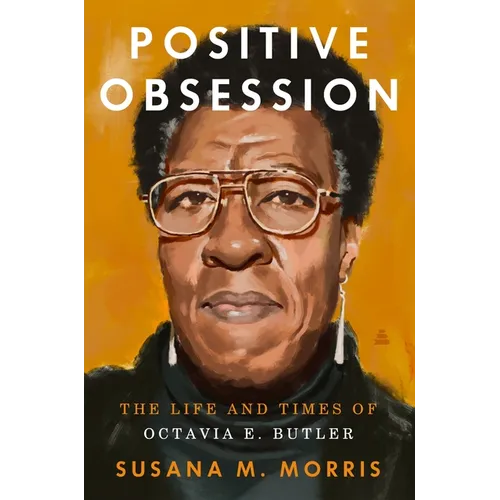 Positive Obsession: The Life and Times of Octavia E. Butler - Hardcover