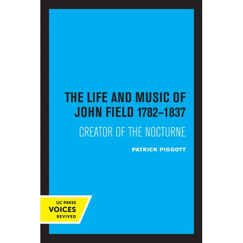 The Life and Music of John Field 1782-1837: Creator of the Nocturne - Paperback