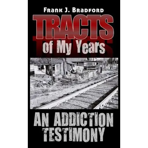 Tracts of My Years: An Addiction Testimony - Paperback