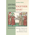 Living Together, Living Apart: Rethinking Jewish-Christian Relations in the Middle Ages