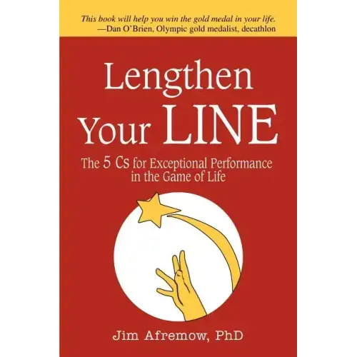 Lengthen Your Line: The 5 Cs for Exceptional Performance in the Game of Life - Paperback