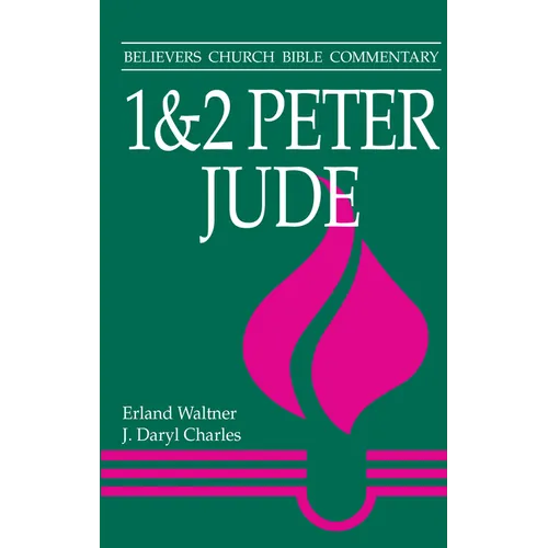 1 & 2 Peter, Jude: Believers Church Bible Commentary - Paperback
