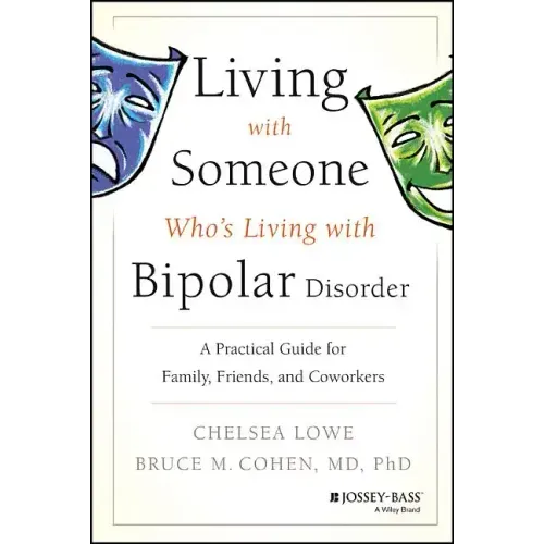 Living with Someone Who's Living with Bipolar Disorder: A Practical Guide for Family, Friends, and Coworkers - Paperback