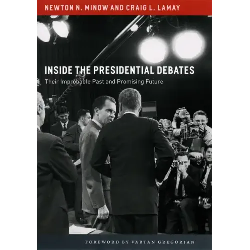 Inside the Presidential Debates: Their Improbable Past and Promising Future - Paperback