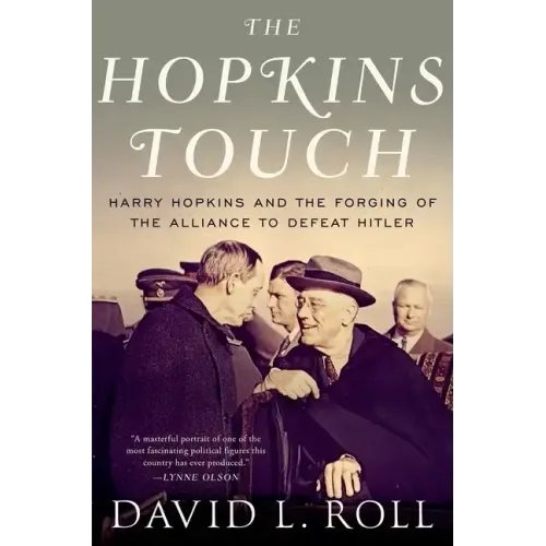 Hopkins Touch: Harry Hopkins and the Forging of the Alliance to Defeat Hitler - Paperback