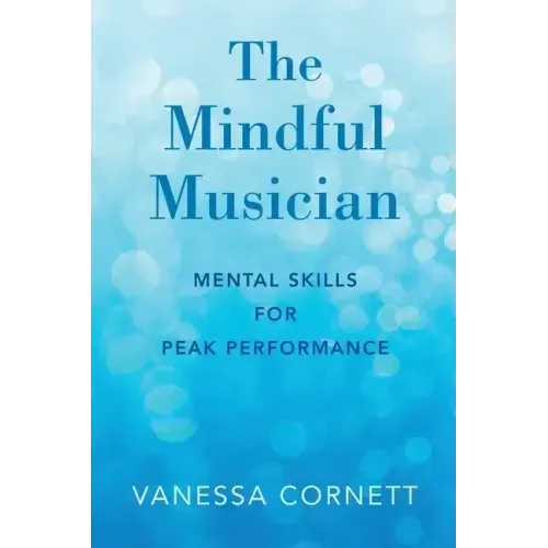 Mindful Musician: Mental Skills for Peak Performance - Paperback