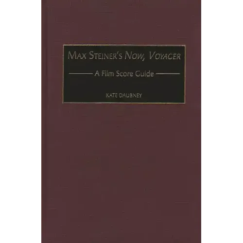 Max Steiner's Now, Voyager: A Film Score Guide - Hardcover