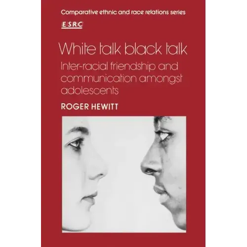 White Talk Black Talk: Inter-Racial Friendship and Communication Amongst Adolescents - Paperback