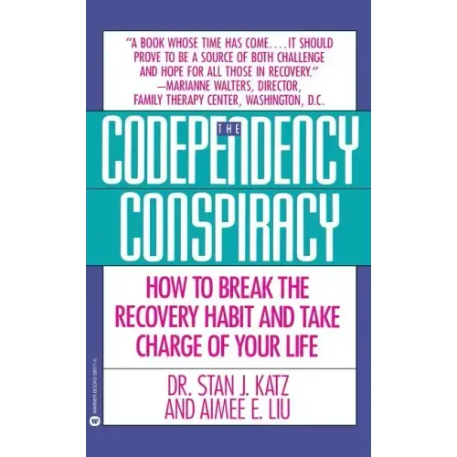 Codependency Conspiracy: How to Break the Recovery Habit and Take Charge Ofyour Life - Paperback
