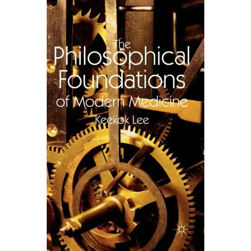 The Philosophical Foundations of Modern Medicine - Hardcover