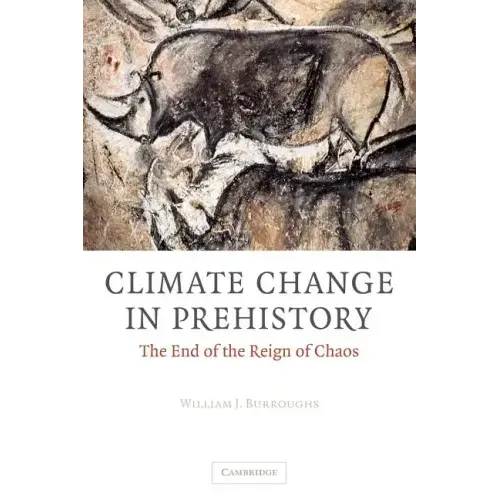 Climate Change in Prehistory: The End of the Reign of Chaos - Paperback