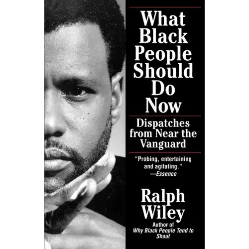 What Black People Should Do Now: Dispatches from Near the Vanguard - Paperback