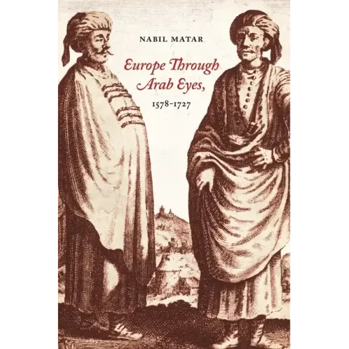 Europe Through Arab Eyes, 1578-1727 - Hardcover