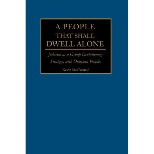 A People That Shall Dwell Alone: Judaism as a Group Evolutionary Strategy, with Diaspora Peoples - Paperback