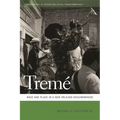 Tremé: Race and Place in a New Orleans Neighborhood