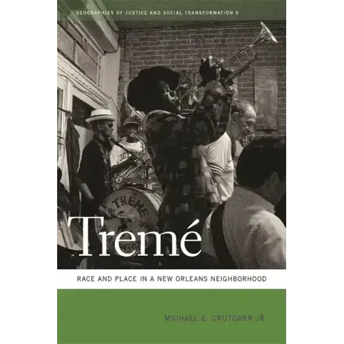 Tremé: Race and Place in a New Orleans Neighborhood