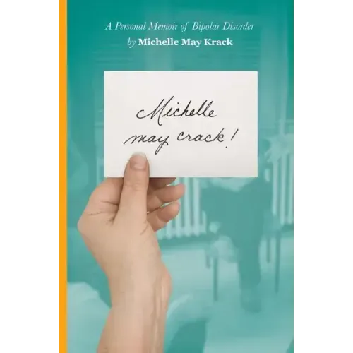 Michelle may crack!: A Personal Memoir of Bipolar Disorder - Paperback