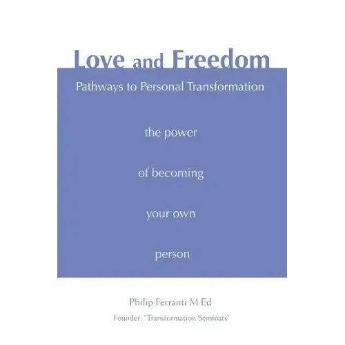 Love and Freedom: Pathways to Personal Transformation - Paperback