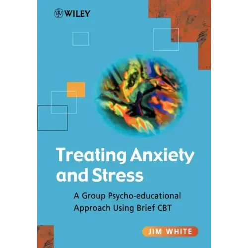 Treating Anxiety and Stress: A Group Psycho-Educational Approach Using Brief CBT - Paperback