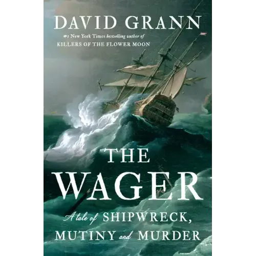 The Wager: A Tale of Shipwreck, Mutiny and Murder - Hardcover
