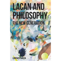 Lacan and Philosophy: The New Generation