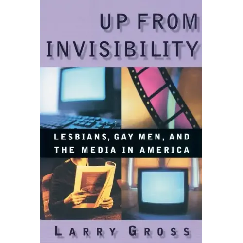 Up from Invisibility: Lesbians, Gay Men, and the Media in America - Paperback