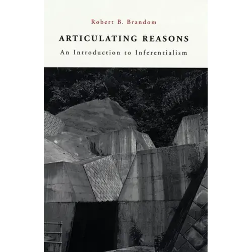 Articulating Reasons: An Introduction to Inferentialism - Paperback