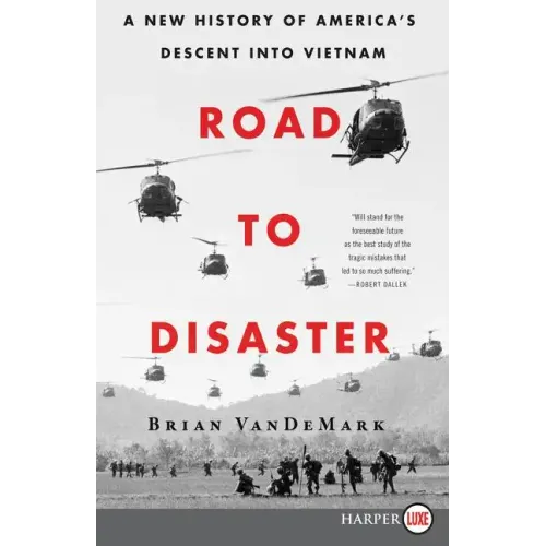 Road to Disaster: A New History of America's Descent Into Vietnam - Paperback