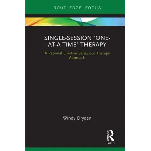 Single-Session 'One-At-A-Time' Therapy: A Rational Emotive Behaviour Therapy Approach - Hardcover