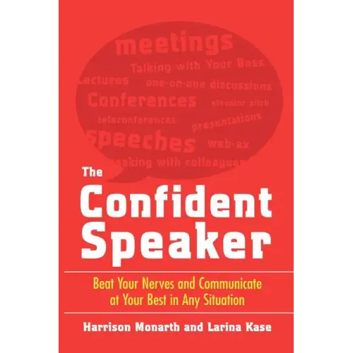 The Confident Speaker: Beat Your Nerves and Communicate at Your Best in Any Situation - Paperback