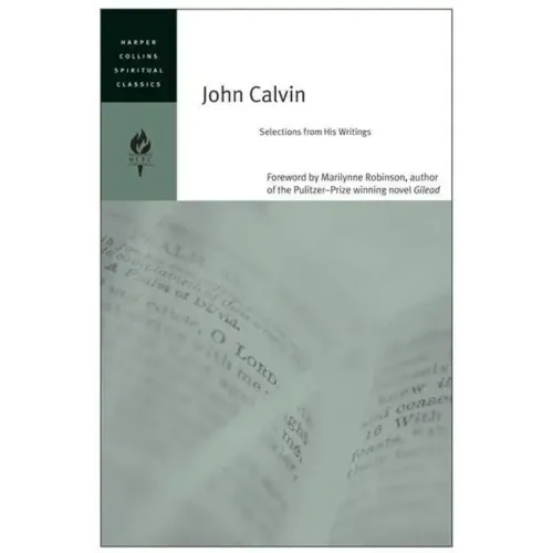 John Calvin: Selections from His Writings - Paperback