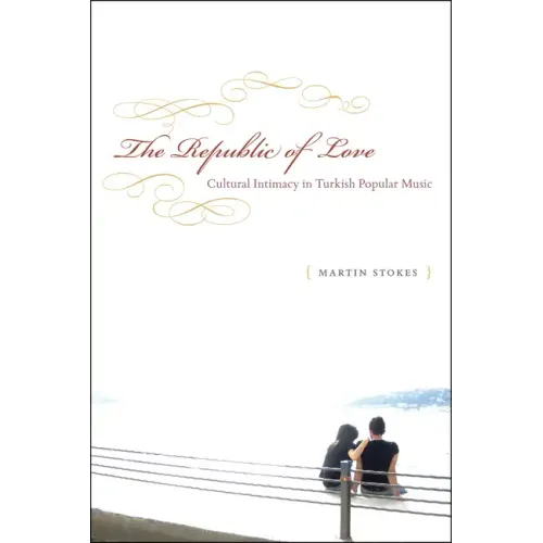 The Republic of Love: Cultural Intimacy in Turkish Popular Music - Paperback